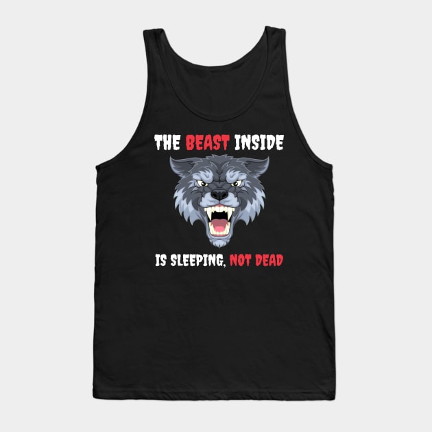 The Beast Inside Is Sleeping Not Dead - Make No Mistake - Make No Mistake The Beast Inside Is Sleeping Not Dead Tank Top by Famgift